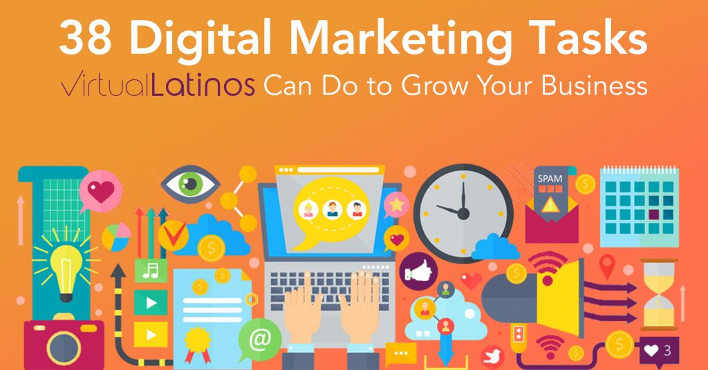 38 Digital Marketing Task Virtual Latinos Can Do to Grow Your Business