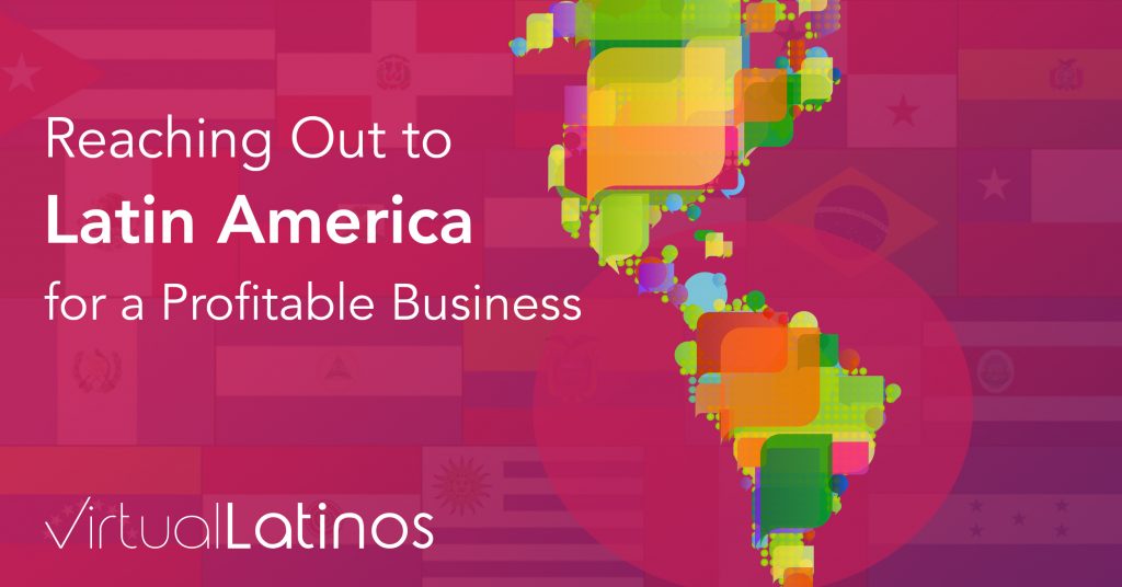 Breaking Barriers: Reaching Out To Latin America For A Profitable Business