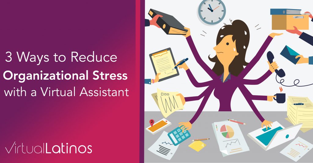3 Ways To Reduce Organizational Stress With A Virtual Assistant