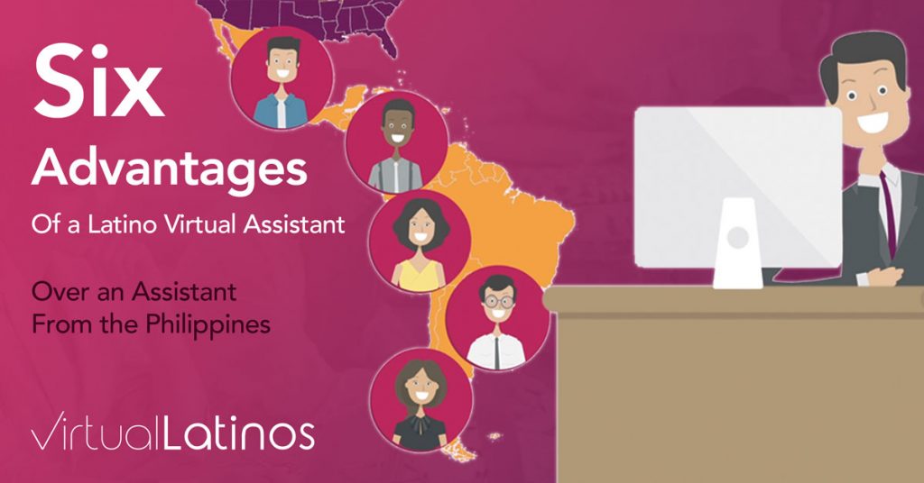 6 Advantages of a Latino Virtual Assistant Over an Assistant From the Philippines