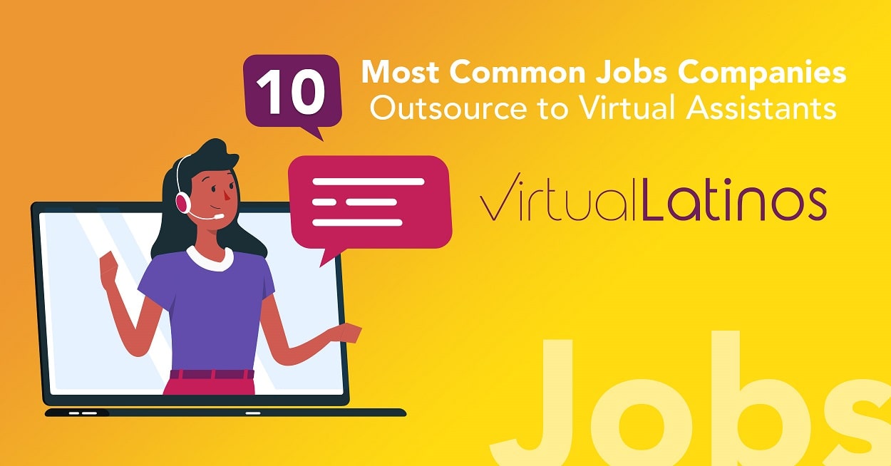 10 Most Common Jobs Companies Outsource To Virtual Assistants