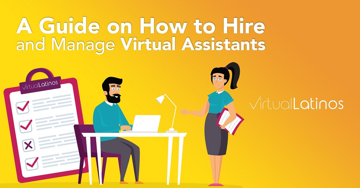 A Guide On How To Hire And Manage Virtual Assistants