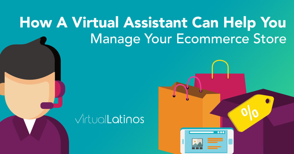 How A Virtual Assistant Can Help You Manage Your Ecommerce Store