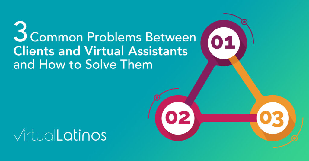 Three Common Problems Between Clients And Virtual Assistants—And How To Solve Them