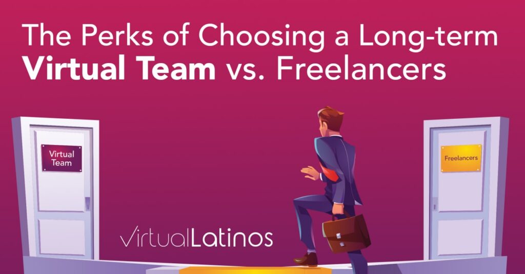 The Perks Of Choosing A Long-Term Virtual Team Vs. Freelancers