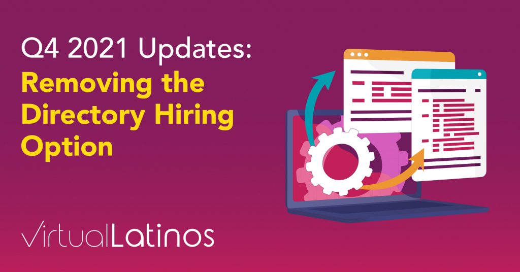 Virtual Latinos Q4, 2021 Updates: Removing The Directory Hiring Option