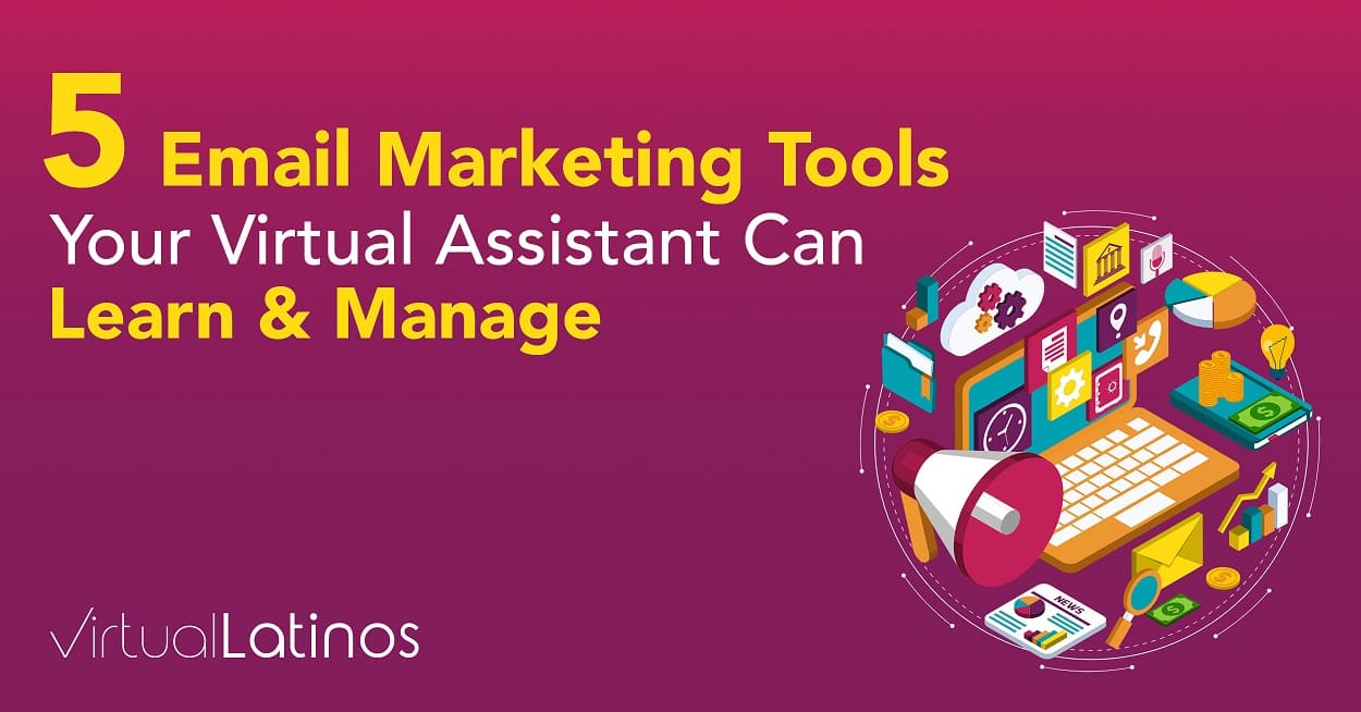 5 Email Marketing Tools Your Virtual Assistant Can Learn & Manage
