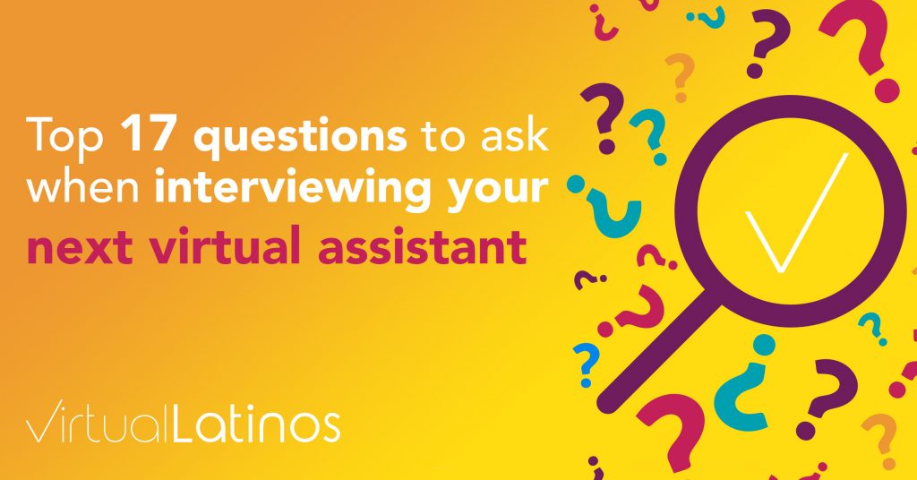 Top 17 Questions To Ask When Interviewing Your Next Virtual Assistant