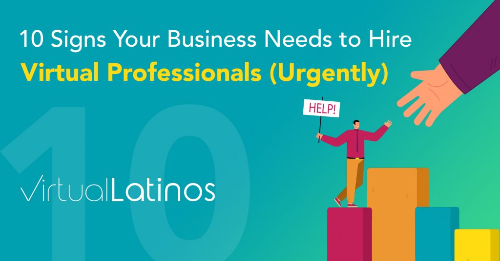 10 Signs Your Business Needs To Hire Virtual Professionals (Urgently)