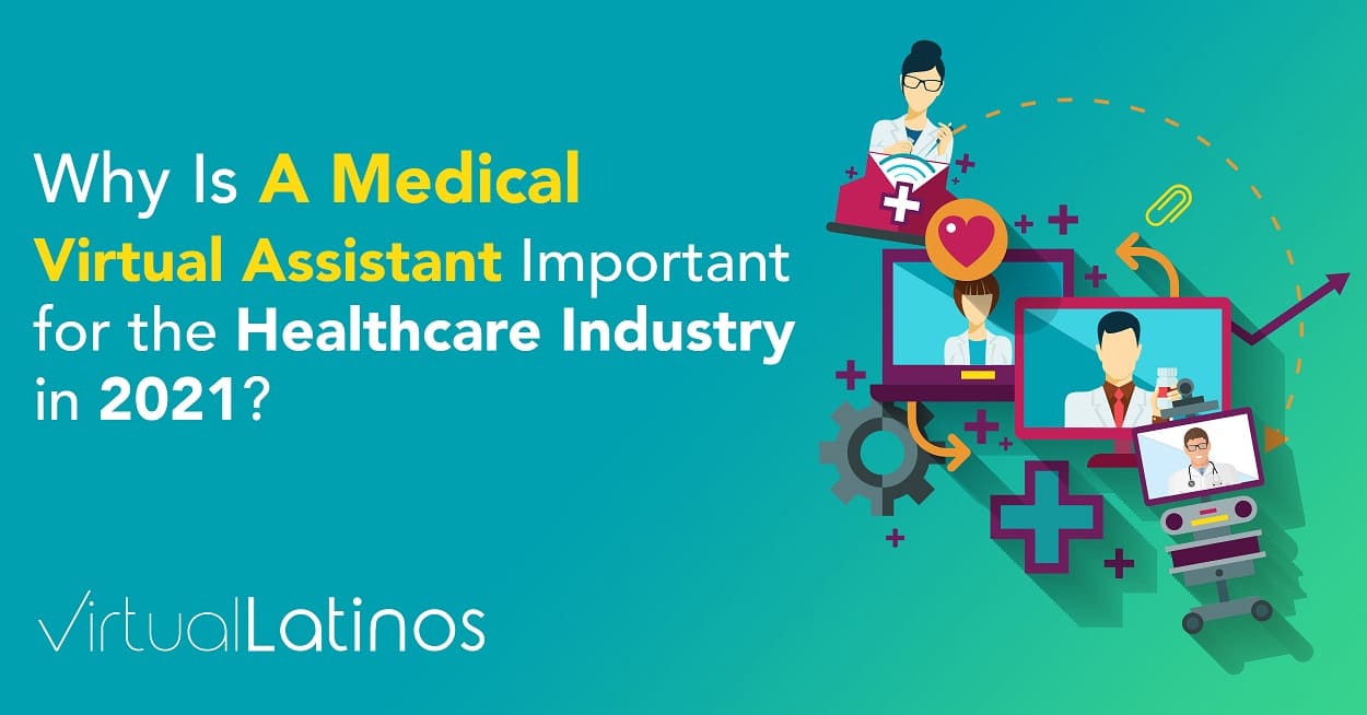Why Is A Medical Virtual Assistant Important For The Healthcare Industry In 2021?