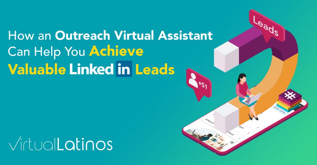 How An Outreach Virtual Assistant Can Help You Achieve Valuable LinkedIn Leads