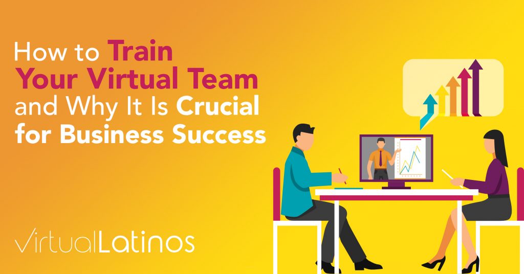How To Train Your Virtual Team And Why It Is Crucial For Business Success