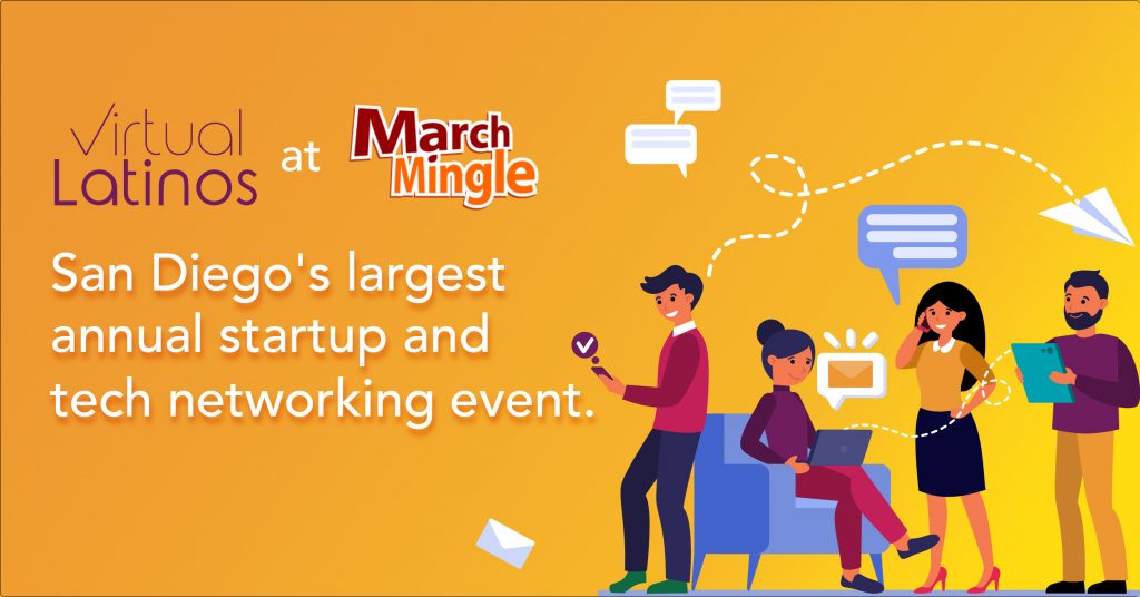 Virtual Latinos At March Mingle, San Diego’s Largest Annual Startup And Tech Networking Event