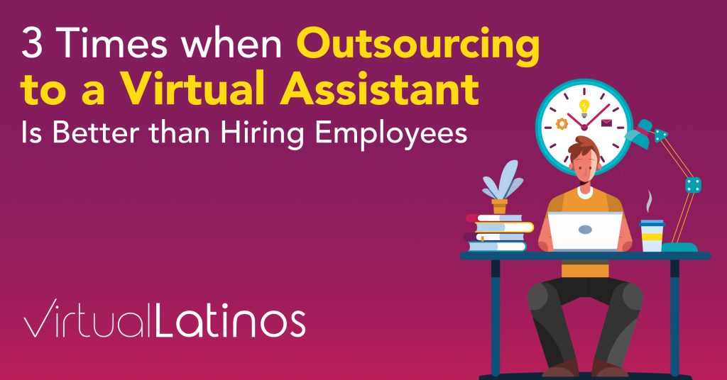 3 Times when Outsourcing to a Virtual Assistant Is Better than Hiring Employees