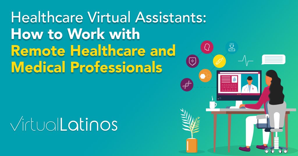 Healthcare Virtual Assistants: How to Work with Remote Healthcare and Medical Professionals
