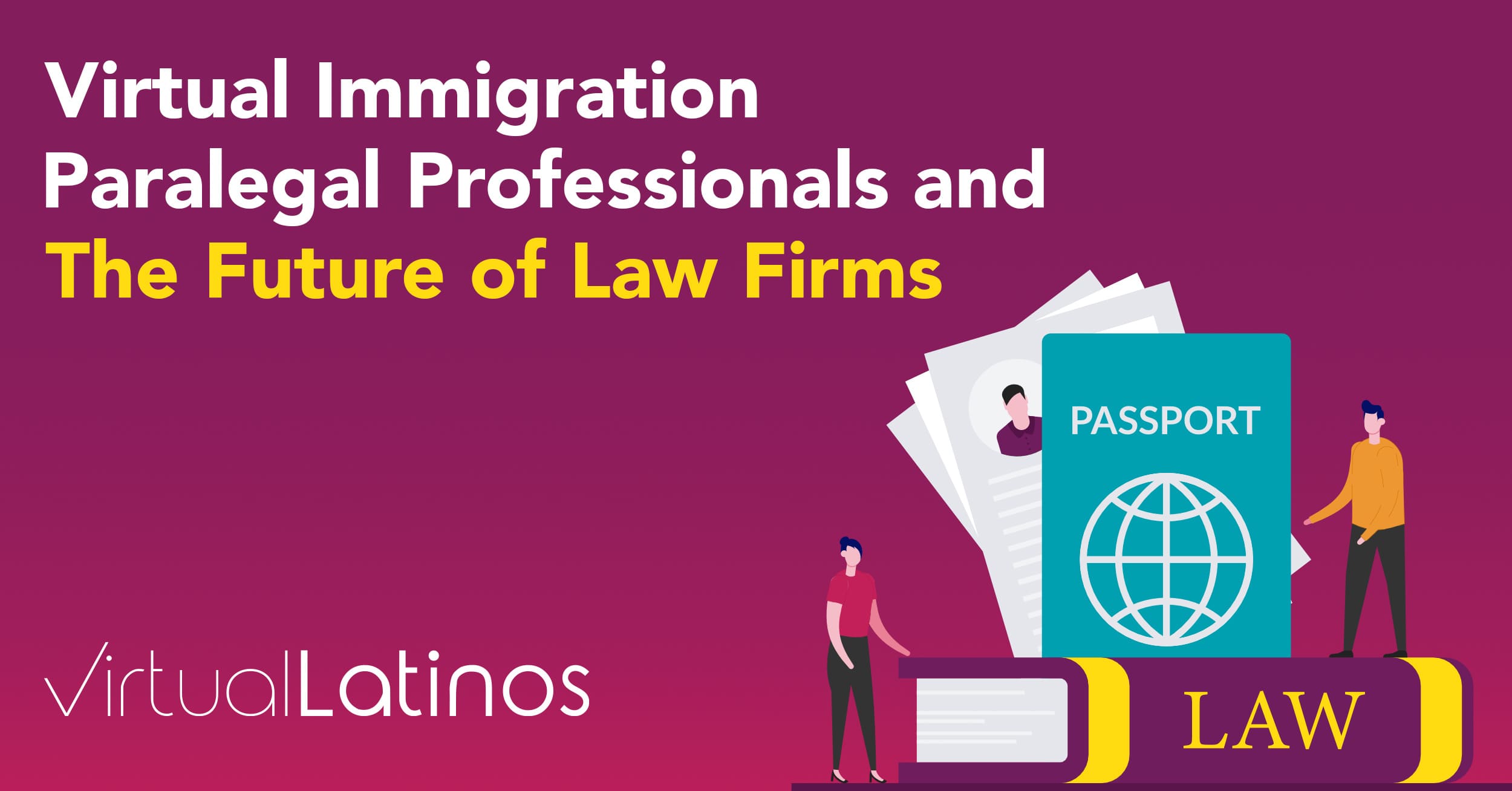 Virtual Immigration Paralegal Professionals and The Future of Law Firms