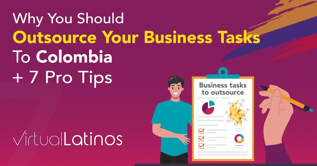 Why You Should Outsource Your Business Tasks To Colombia + 7 Pro Tips