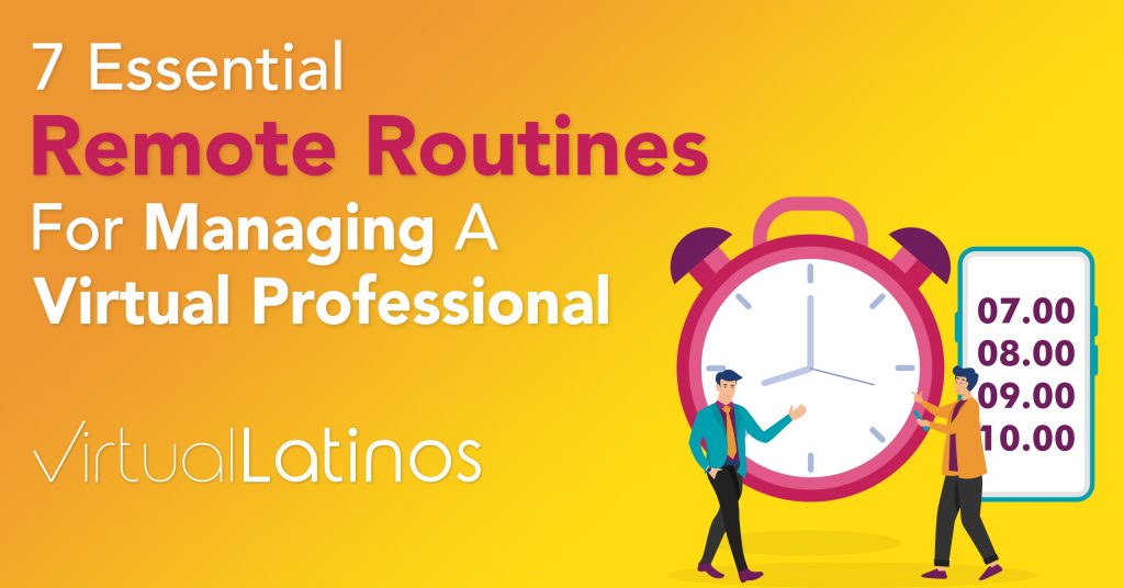 7 Essential Remote Routines For Managing A Virtual Professional