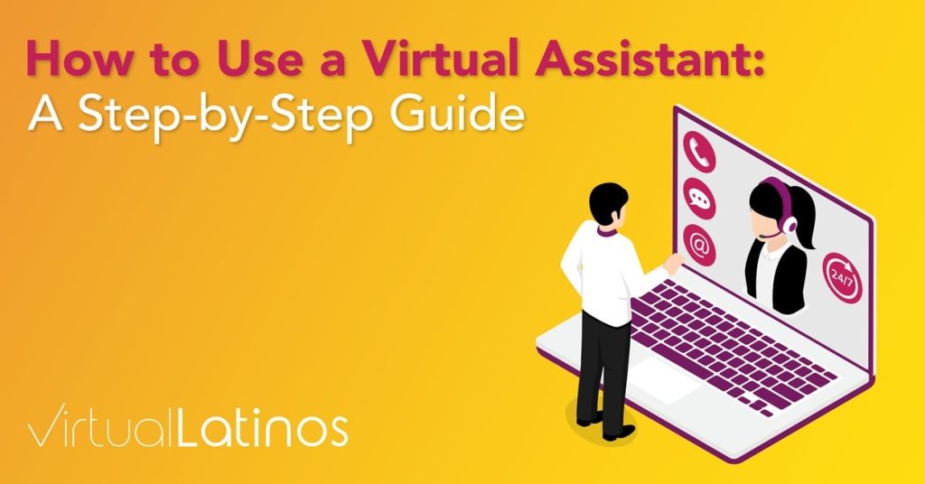 How to Use a Virtual Assistant: A Step-by-Step Guide