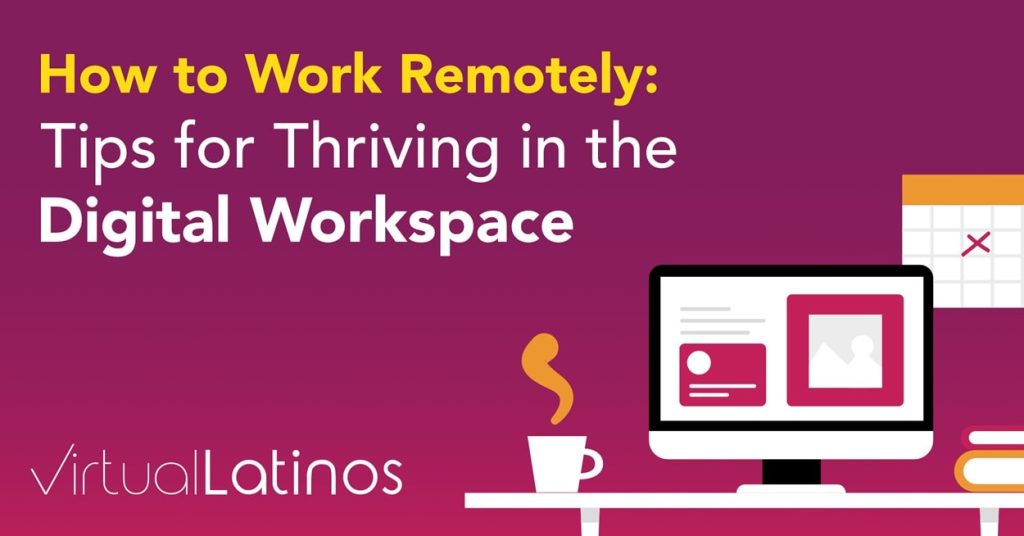 How to Work Remotely: Tips for Thriving in the Digital Workspace