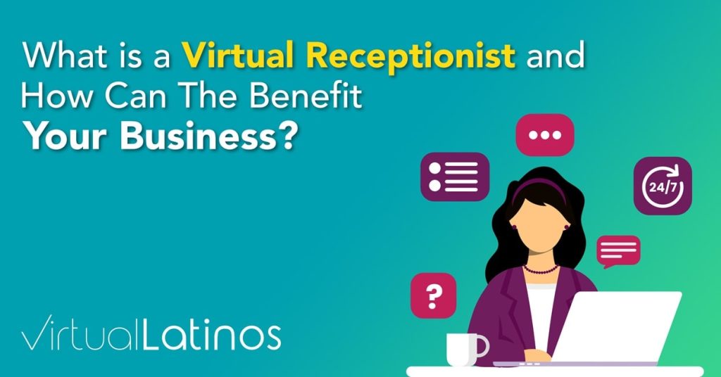 What is a Virtual Receptionist and How Can They Benefit Your Business?