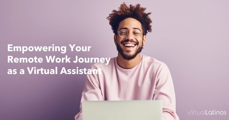 Empowering Your Remote Work Journey as a Virtual Assistant