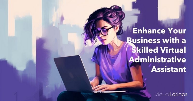 Enhance Your Business with a Skilled Virtual Administrative Assistant