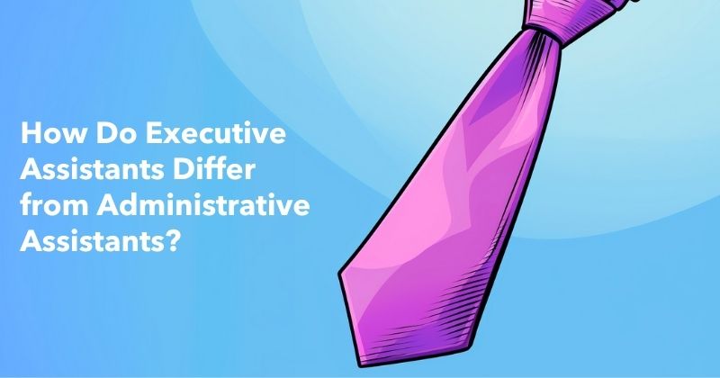 How Do Executive Assistants Differ from Administrative Assistants?